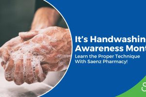 Learn Proper Handwashing Technique This Handwashing Awareness Month With Saenz Pharmacy!